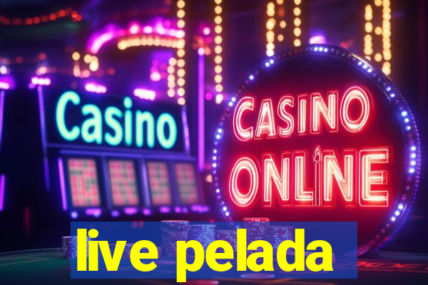 live pelada